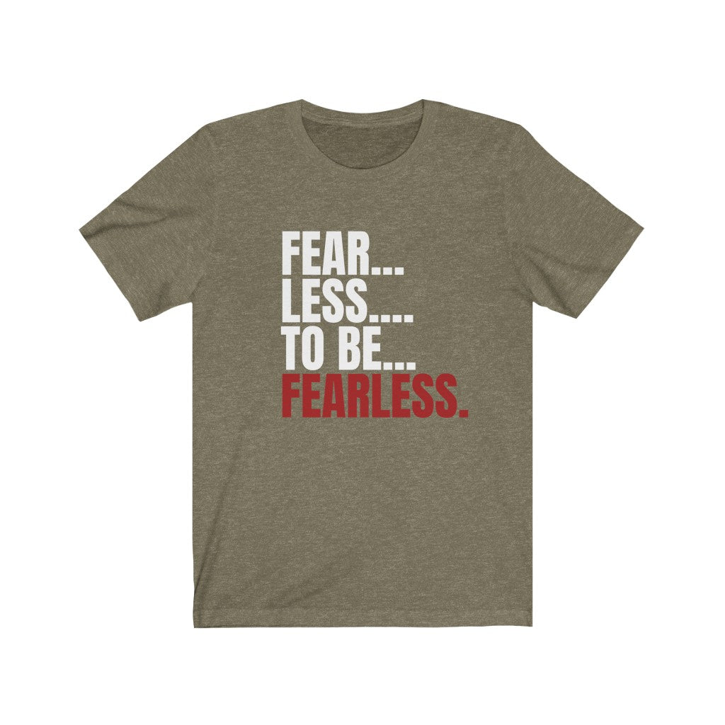 Fear - Less Unisex Jersey Short Sleeve Tee