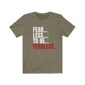 Fear - Less Unisex Jersey Short Sleeve Tee