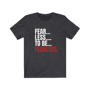 Fear - Less Unisex Jersey Short Sleeve Tee