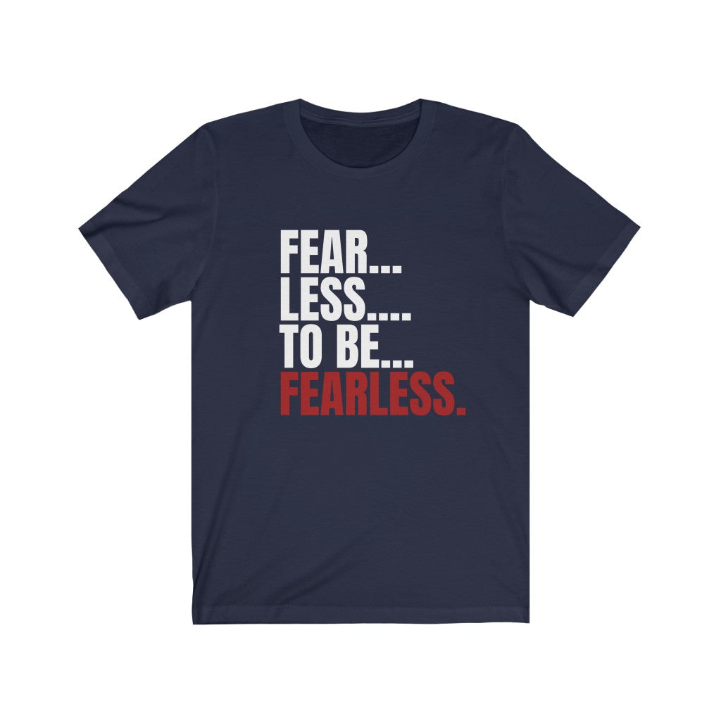 Fear - Less Unisex Jersey Short Sleeve Tee