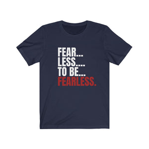 Fear - Less Unisex Jersey Short Sleeve Tee