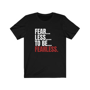 Fear - Less Unisex Jersey Short Sleeve Tee