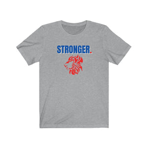 Stronger -  Unisex Jersey Short Sleeve Tee