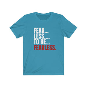 Fear - Less Unisex Jersey Short Sleeve Tee