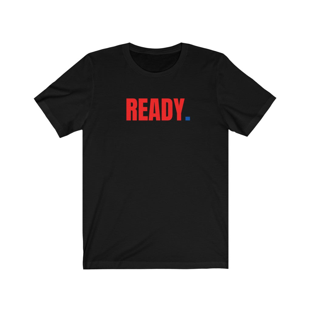 Ready - Unisex Jersey Short Sleeve Tee