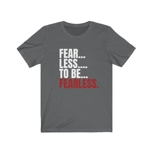 Fear - Less Unisex Jersey Short Sleeve Tee
